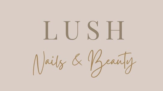 Lush Nails and Beauty
