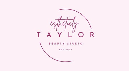 Estheticaly Taylor