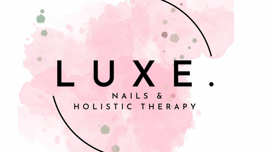 Luxe. Nails and Holistic Therapies صورة 1