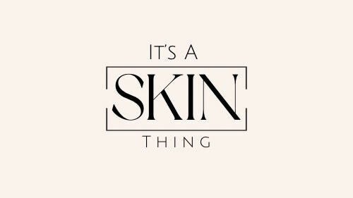 It’s A Skin Thing