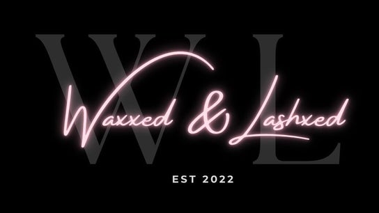 Waxxed and Lashxed