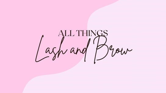 All Things Lash and Brow