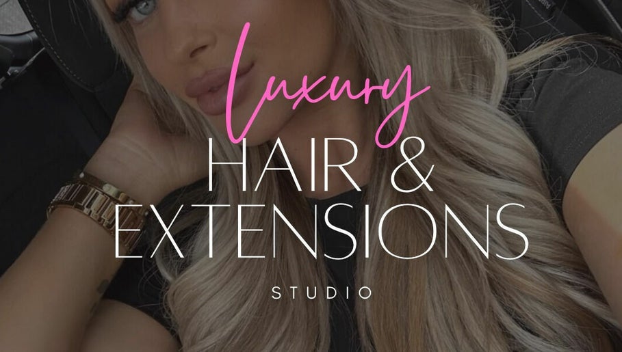 Luxury Hair and Extensions Studio зображення 1