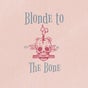 Blonde to the Bone
