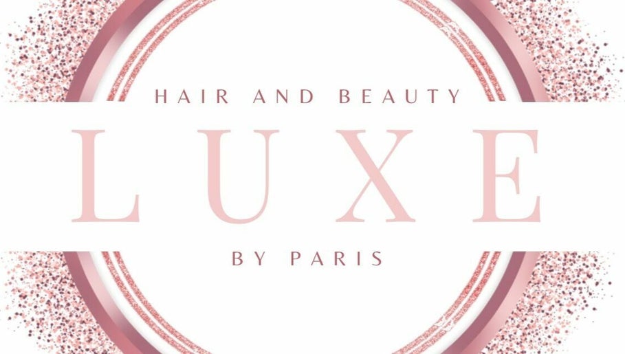 Luxe Hair And Beauty By Paris image 1