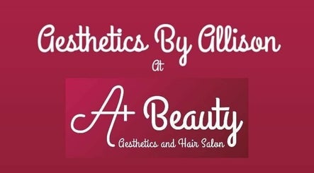Aesthetics by Allison at A+ Beauty