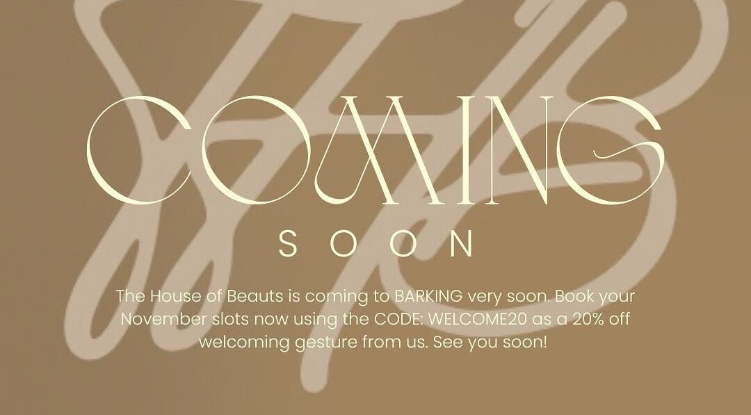 Coming soon announcement for The House of Beauts in Barking, England, GB with special offer.