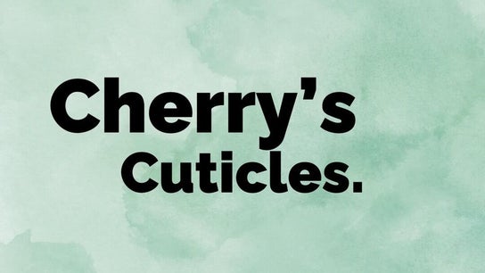 Cherry’s Cuticles