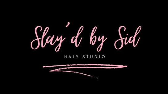 Slay’d  by Sid Hair Studio