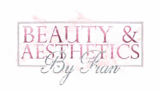 Beauty Aesthetics By Fran