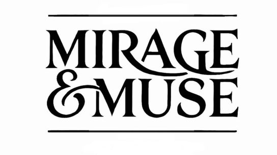Mirage & Muse