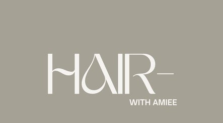 Hair with Amiee