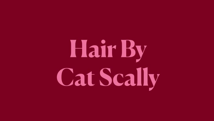 Hair By Cat Scally logo in stylish font on a deep maroon background, Melbourne, Victoria, AU.