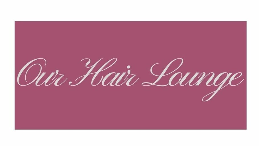 Our Hair Lounge imaginea 1