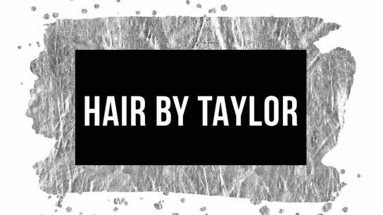 Hair By Taylor