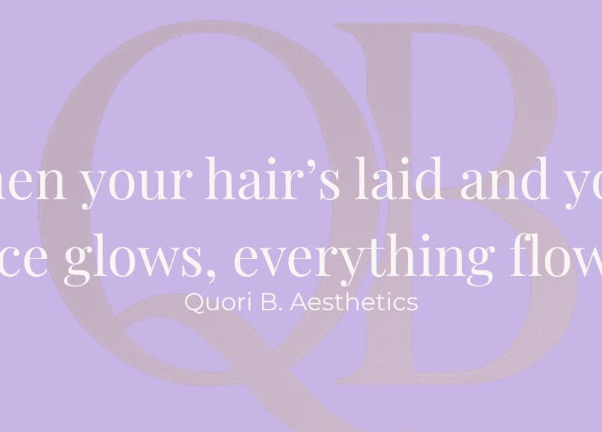 Inspirational quote with Quori B. Aesthetics logo in Louisville, Kentucky, US. Hair and face care message.