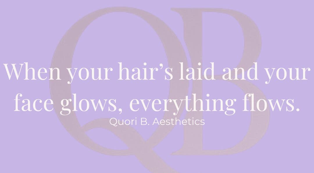 Inspirational quote with Quori B. Aesthetics logo in Louisville, Kentucky, US. Hair and face care message.