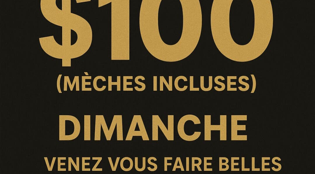 Offre spéciale de Tresses Express inc. à Montréal, Québec, CA: séance beauté à 100$ dimanche.