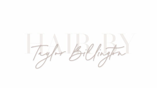 Hair by Taylor Billington