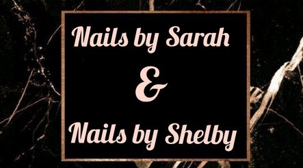 Nails by Sarah & Nails by Shelby