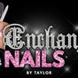 Enchanted Nails By Taylor