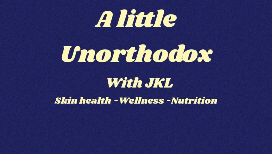 A little Unorthodox  with JKL  beauty -  skin health - holistic wellness  - nutrition image 1
