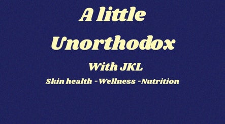 A little Unorthodox  with JKL  beauty -  skin health - holistic wellness  - nutrition