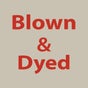 Blown & Dyed