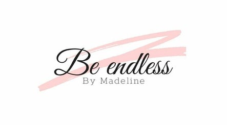 Be endless by Madeline