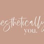 Aesthetically you