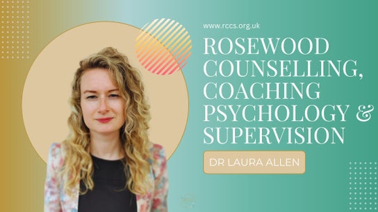 Dr Laura Allen (Rosewood Counselling, Coaching Psychology & Supervision)