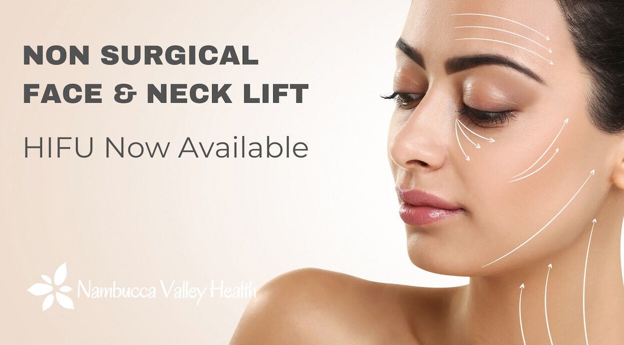 Non-surgical face and neck lift at Nambucca Valley Health in Valla, New South Wales, AU. HIFU now available.
