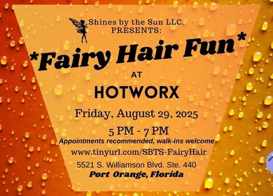 Colorful Fairy Hair Fun event poster at SBTS Fairy Hair ~ HotWorx ~ Port Orange, Port Orange, Florida, US.