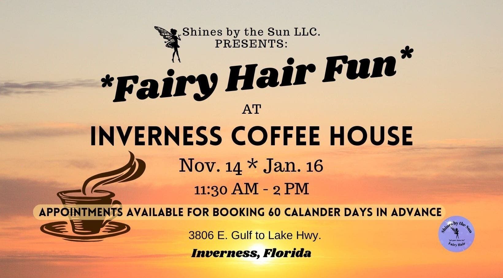 Join SBTS Fairy Hair at Inverness Coffee House, Inverness for a magical event. Enjoy beauty fun in Inverness, Florida.