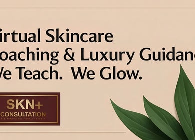 Virtual skincare coaching and luxury guidance by SKN+ Consultation in Durban North, Kwazulu-natal, ZA.