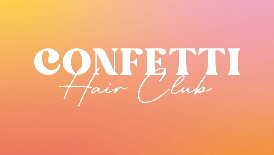 Confetti Hair Club imaginea 1