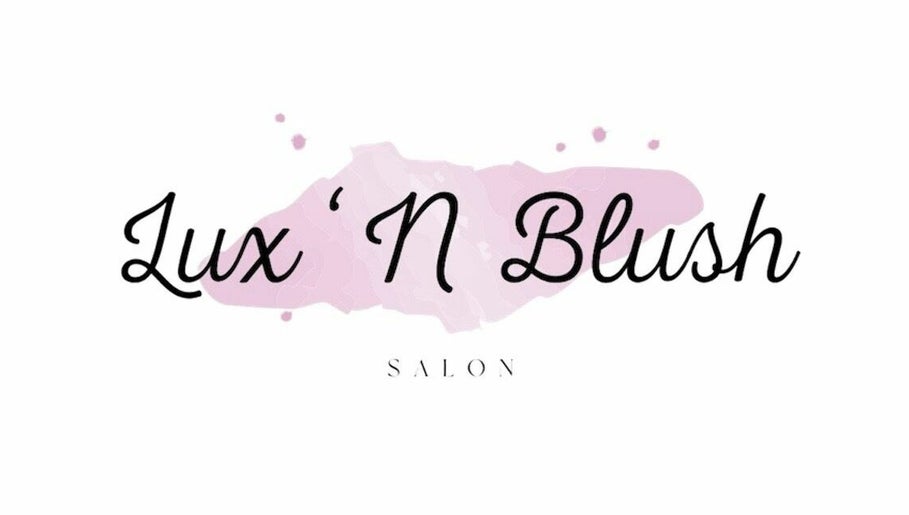 Lux ‘N Blush Salon imaginea 1