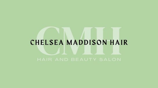 Chelsea Maddison Hair