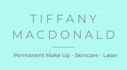 Tiffany MacDonald - Permanent Make Up - Skincare - Laser - Aesthetics