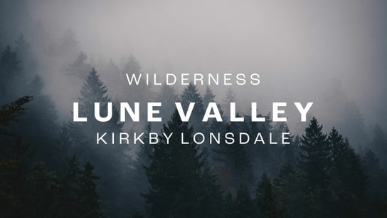 Wilderness Lune Valley