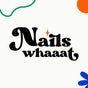 Nails Whaaat