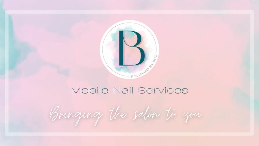 Polished by Bec Mobile Nail Services – obraz 1