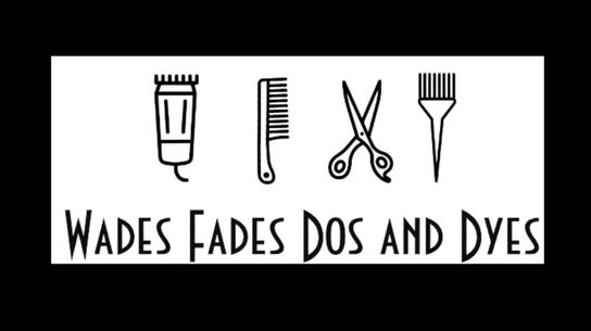 Wade's Fades Dos and Dyes