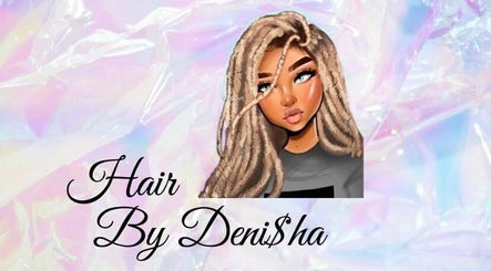 Hair By Deni$ha