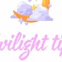 Twilight Tips