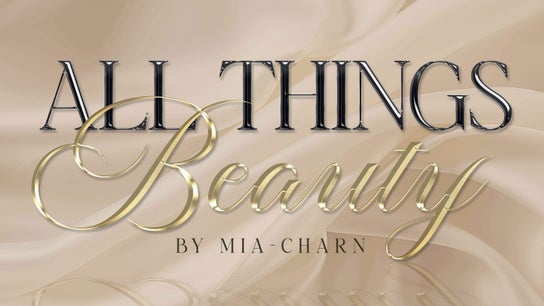 All Things Beauty By Mia-Charn