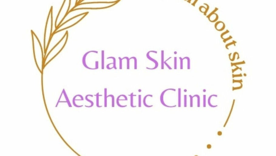 Glam Skin Aesthetic Clinic imaginea 1