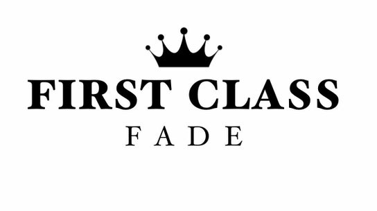 First Class Fade