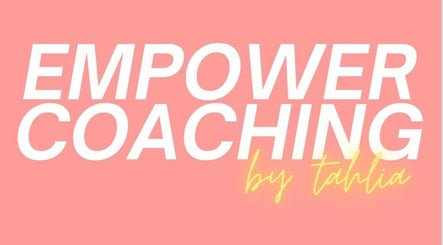 Empower Coaching by Tahlia Flores