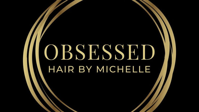 Obsessed - Hair By Michelle изображение 1